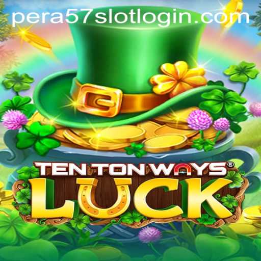 Exploring the Thrills of TenTonWaysLuck and Understanding Pera57 Slot Login